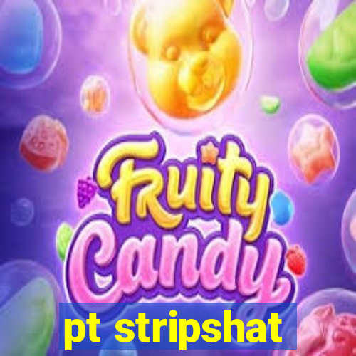 pt stripshat